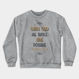 With God all things are possible, Matthew 19:26 Crewneck Sweatshirt